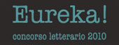Eureka! 2010 - Concorso Letterario
